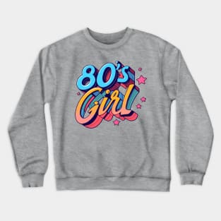 80s Girl Throwback Vintage - Retro Eighties Girl Pop Culture Crewneck Sweatshirt
